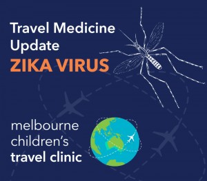 Zika Virus - Travel Medicine Update - Melbourne Childrens Travel Clinic