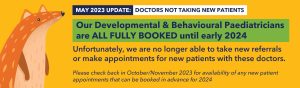 Developmental & Behavioural Paediatricians fully booked and not taking new patients, May 2023